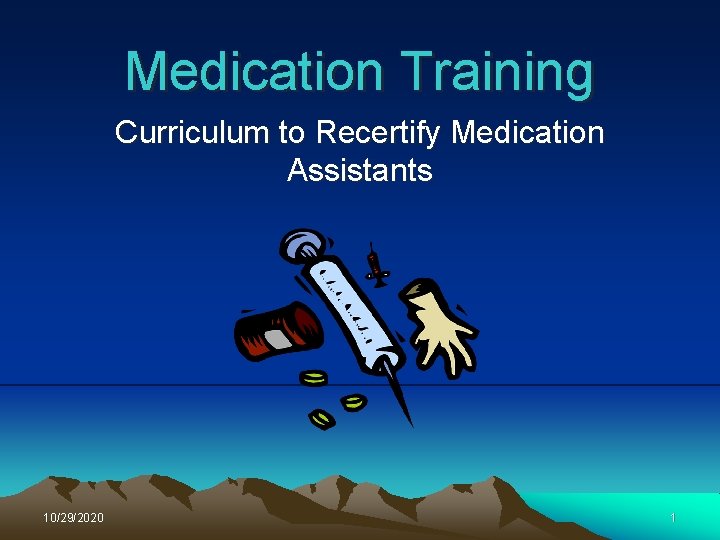 Medication Training Curriculum to Recertify Medication Assistants 10/29/2020 1 