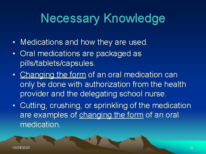 Necessary Knowledge • Medications and how they are used. • Oral medications are packaged