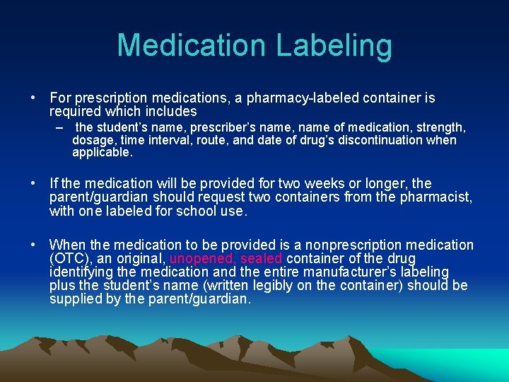 Medication Labeling • For prescription medications, a pharmacy-labeled container is required which includes –