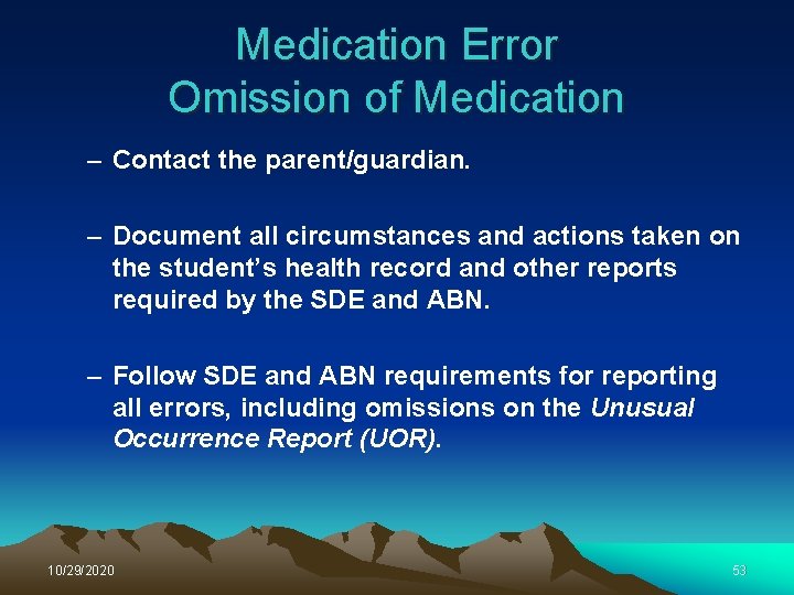 Medication Error Omission of Medication – Contact the parent/guardian. – Document all circumstances and