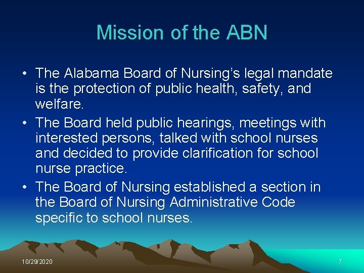 Mission of the ABN • The Alabama Board of Nursing’s legal mandate is the