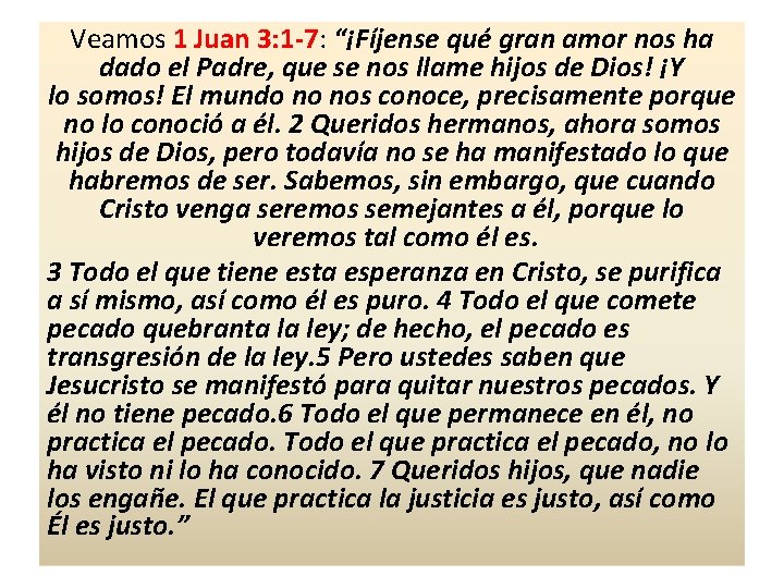 Veamos 1 Juan 3: 1 -7: “¡Fíjense qué gran amor nos ha dado el Veamos 1 Juan 3: 1 -7: “¡Fíjense qué gran amor nos ha dado el