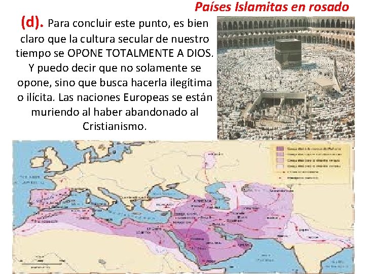 Países Islamitas en rosado (d). Para concluir este punto, es bien claro que la