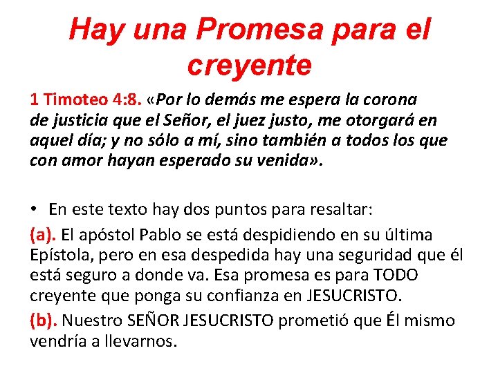 Hay una Promesa para el creyente 1 Timoteo 4: 8. «Por lo demás me