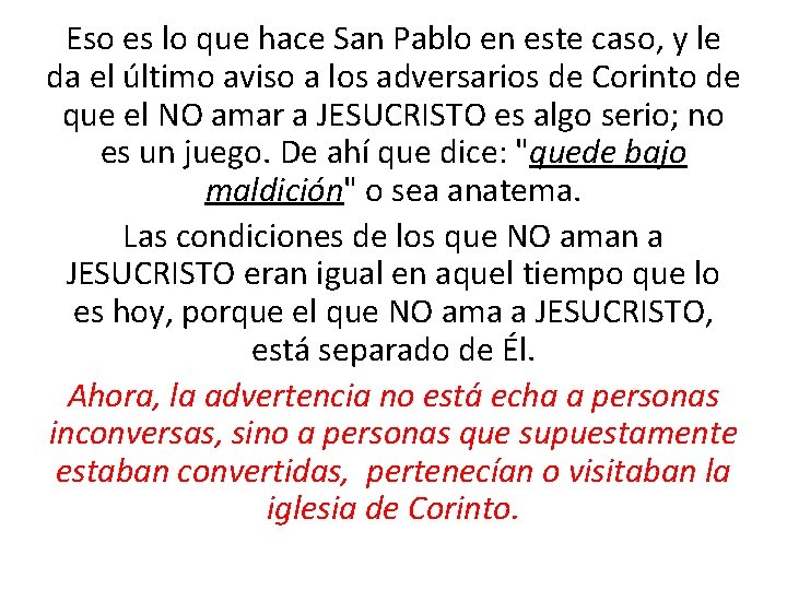 Eso es lo que hace San Pablo en este caso, y le da el Eso es lo que hace San Pablo en este caso, y le da el
