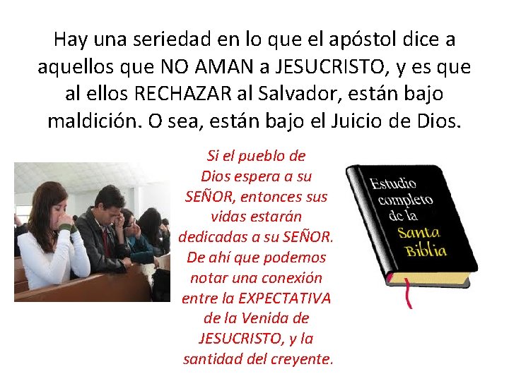Hay una seriedad en lo que el apóstol dice a aquellos que NO AMAN Hay una seriedad en lo que el apóstol dice a aquellos que NO AMAN