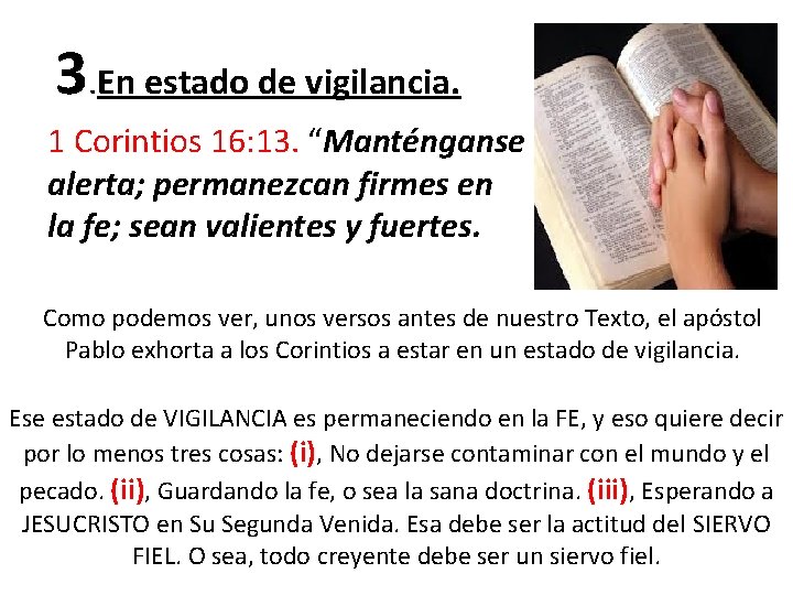 3 . En estado de vigilancia. 1 Corintios 16: 13. “Manténganse alerta; permanezcan firmes 3 . En estado de vigilancia. 1 Corintios 16: 13. “Manténganse alerta; permanezcan firmes