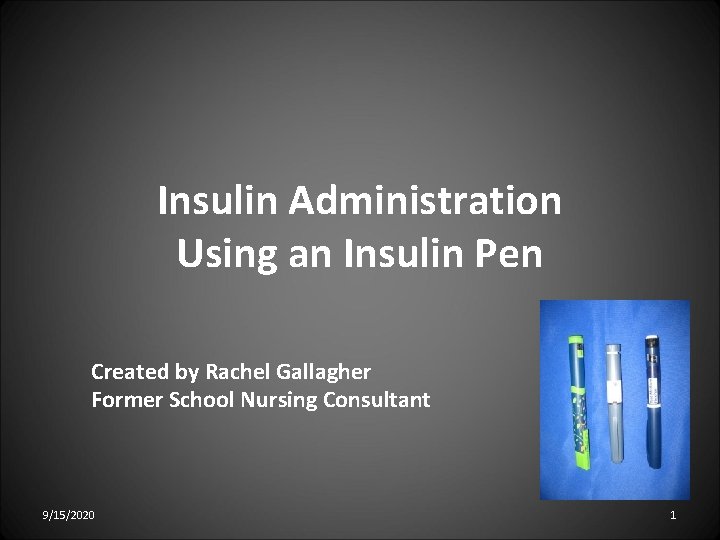 Insulin Administration Using an Insulin Pen Created by Rachel Gallagher Former School Nursing Consultant