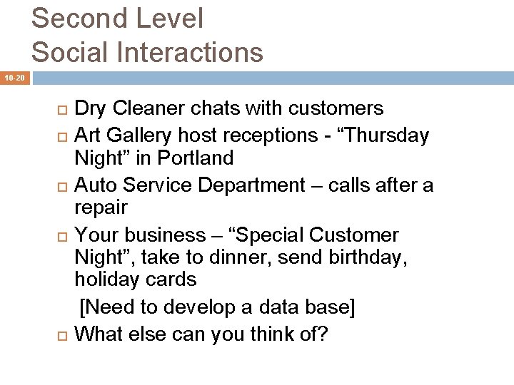 Second Level Social Interactions 10 -20 Dry Cleaner chats with customers Art Gallery host