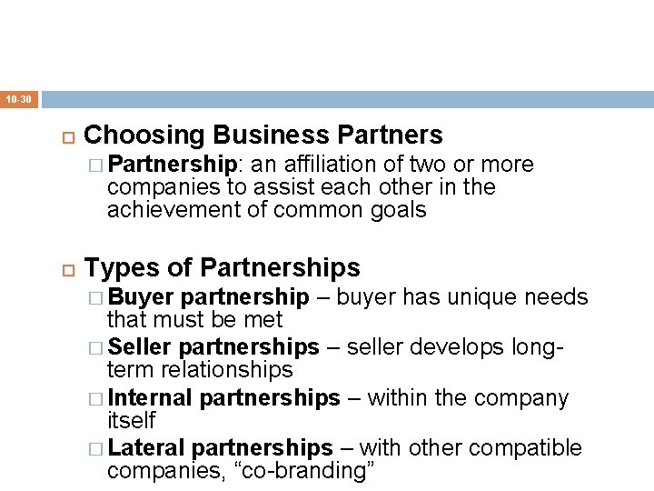 10 -30 Choosing Business Partners � Partnership: an affiliation of two or more companies