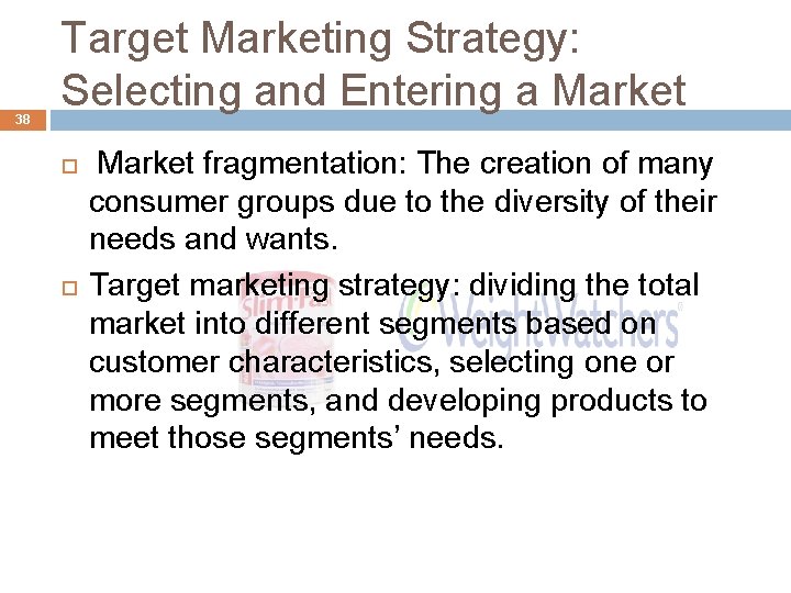 38 Target Marketing Strategy: Selecting and Entering a Market fragmentation: The creation of many