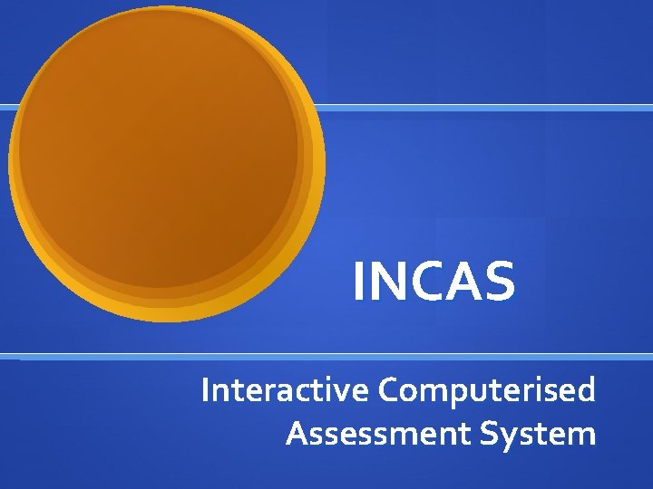INCAS Interactive Computerised Assessment System 