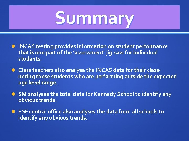 Summary INCAS testing provides information on student performance that is one part of the