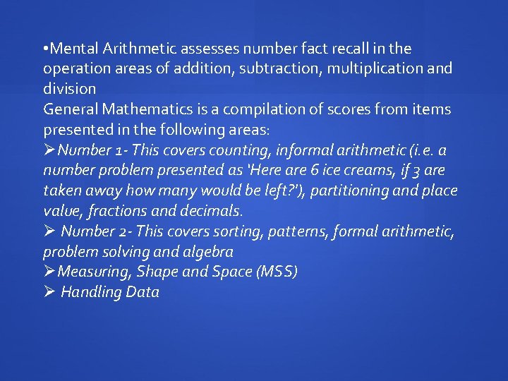  • Mental Arithmetic assesses number fact recall in the operation areas of addition,