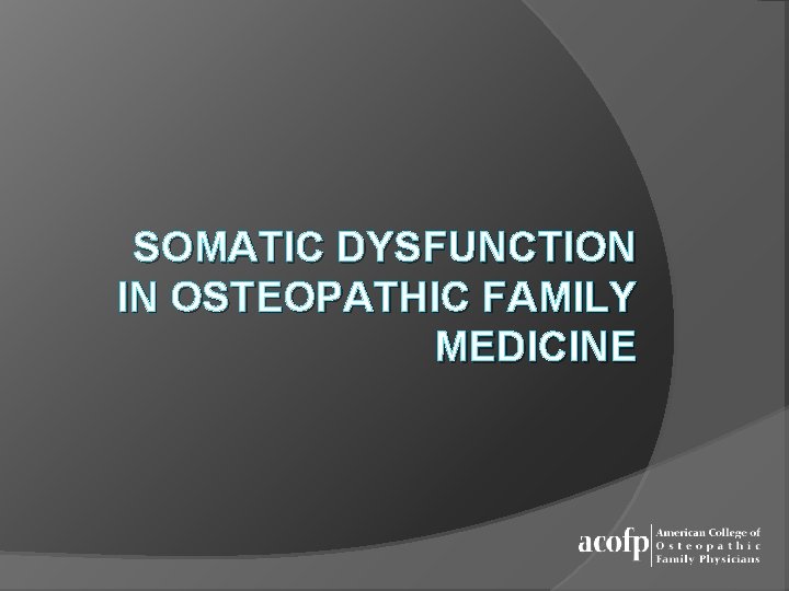 SOMATIC DYSFUNCTION IN OSTEOPATHIC FAMILY MEDICINE 
