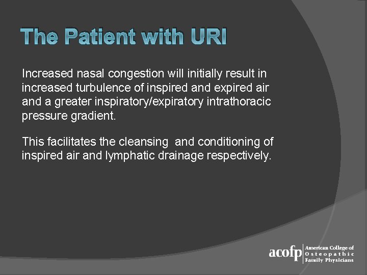 The Patient with URI Increased nasal congestion will initially result in increased turbulence of
