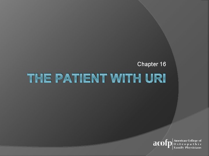 Chapter 16 THE PATIENT WITH URI 