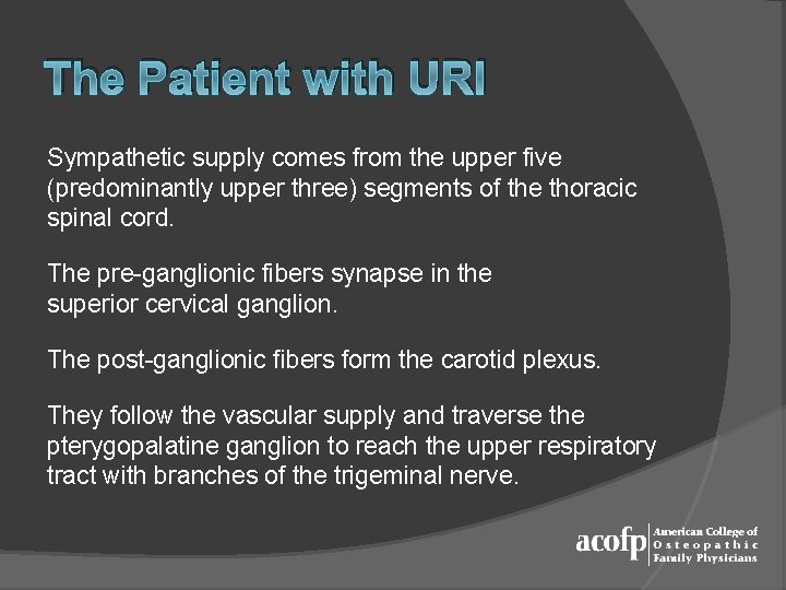 The Patient with URI Sympathetic supply comes from the upper five (predominantly upper three)