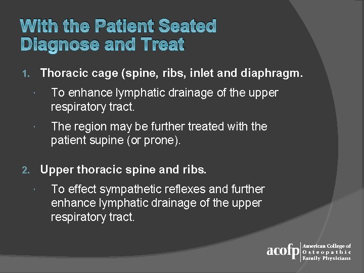 With the Patient Seated Diagnose and Treat Thoracic cage (spine, ribs, inlet and diaphragm.