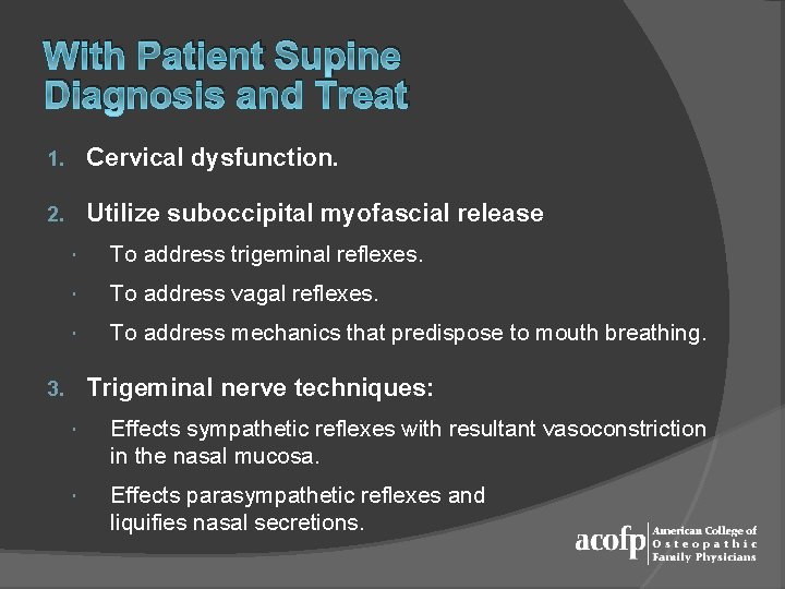 With Patient Supine Diagnosis and Treat 1. Cervical dysfunction. 2. Utilize suboccipital myofascial release