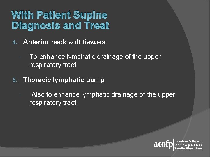 With Patient Supine Diagnosis and Treat Anterior neck soft tissues 4. To enhance lymphatic