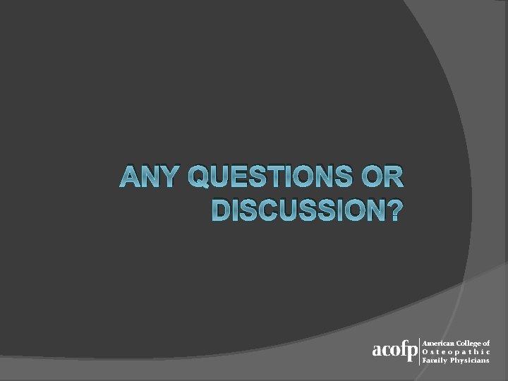 ANY QUESTIONS OR DISCUSSION? 