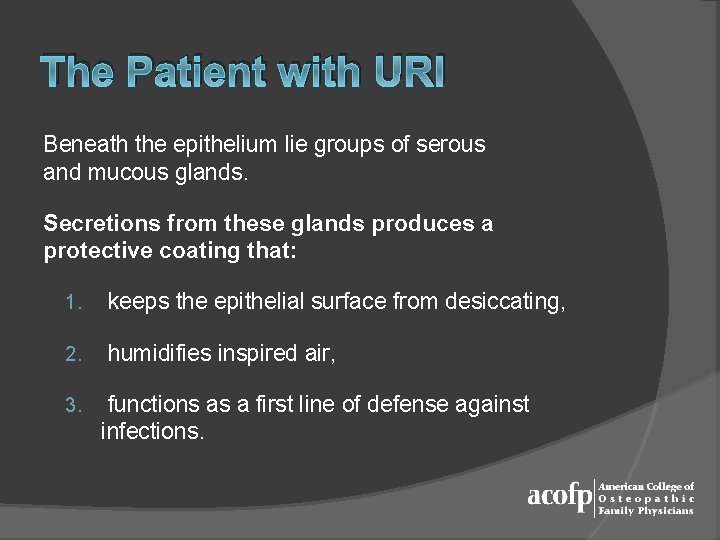 The Patient with URI Beneath the epithelium lie groups of serous and mucous glands.