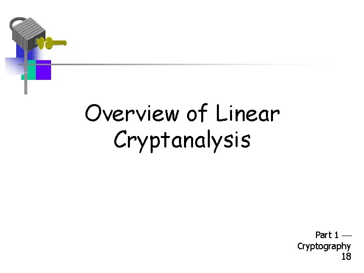 Overview of Linear Cryptanalysis Part 1 Cryptography 18 