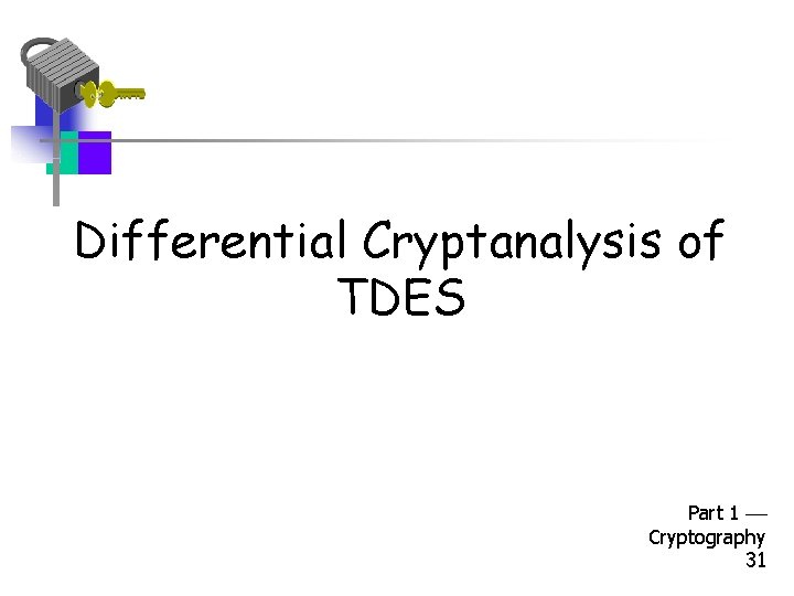 Differential Cryptanalysis of TDES Part 1 Cryptography 31 