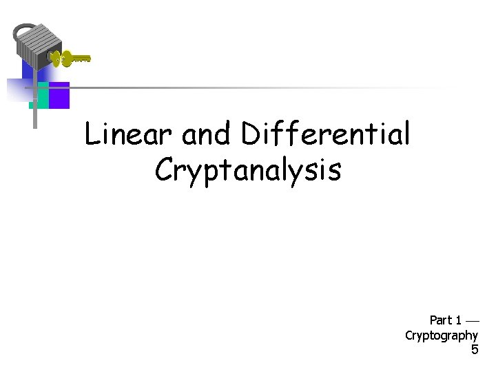 Linear and Differential Cryptanalysis Part 1 Cryptography 5 