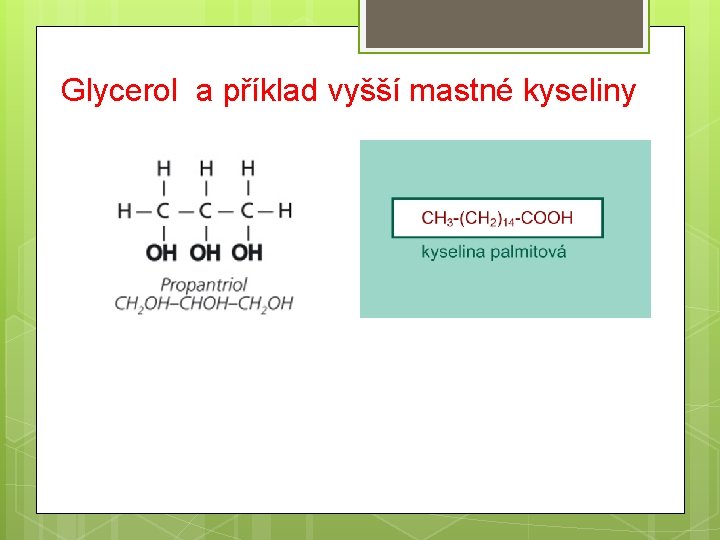 Glycerol a příklad vyšší mastné kyseliny 