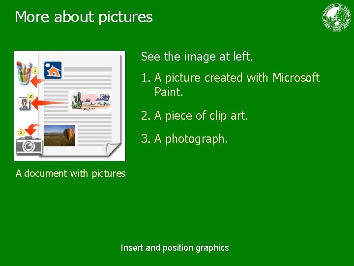 More about pictures See the image at left. 1. A picture created with Microsoft
