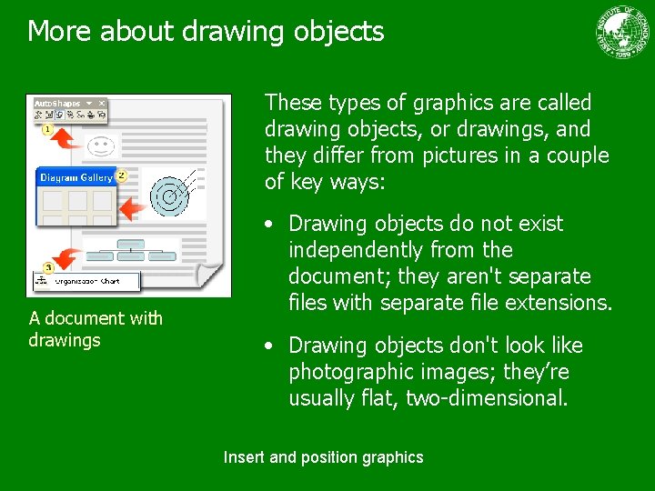 More about drawing objects These types of graphics are called drawing objects, or drawings,
