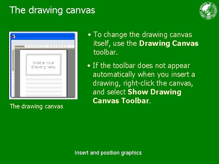 The drawing canvas • To change the drawing canvas itself, use the Drawing Canvas