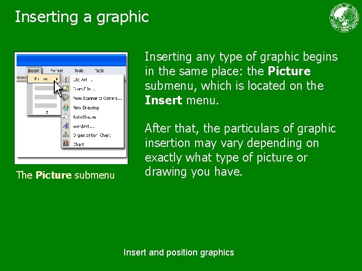 Inserting a graphic Inserting any type of graphic begins in the same place: the
