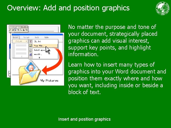 Overview: Add and position graphics No matter the purpose and tone of your document,