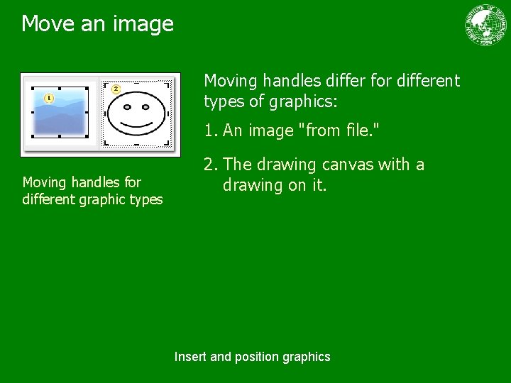 Move an image Moving handles differ for different types of graphics: 1. An image