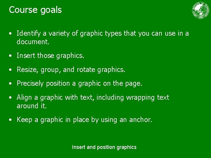 Course goals • Identify a variety of graphic types that you can use in