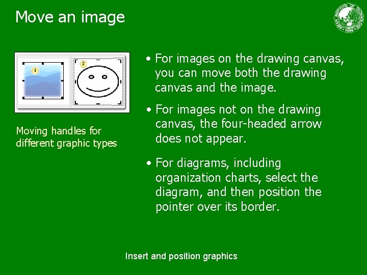 Move an image • For images on the drawing canvas, you can move both