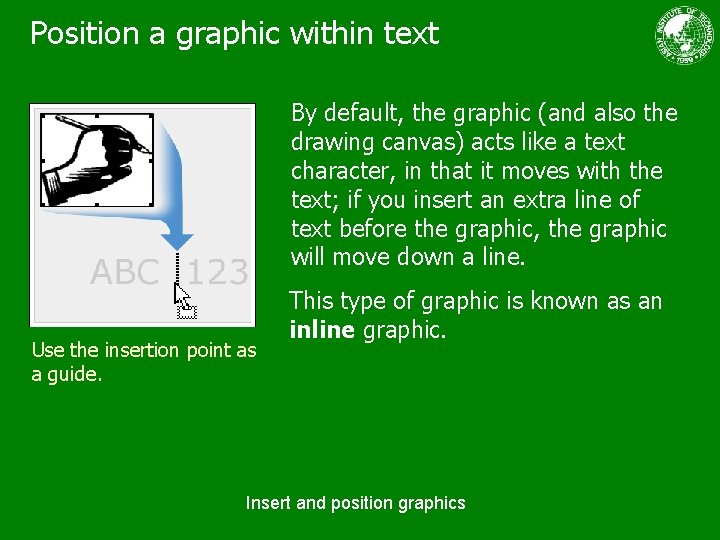 Position a graphic within text By default, the graphic (and also the drawing canvas)