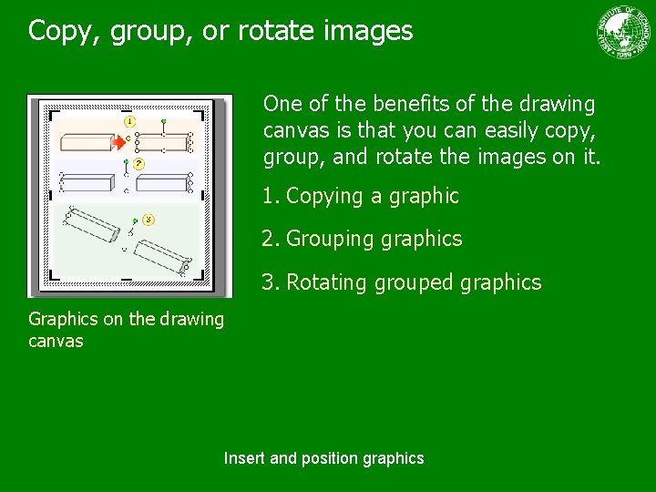 Copy, group, or rotate images One of the benefits of the drawing canvas is