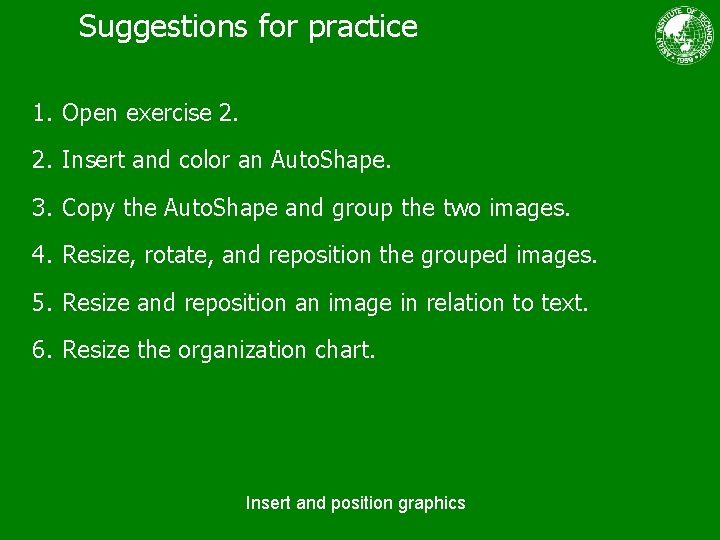 Suggestions for practice 1. Open exercise 2. 2. Insert and color an Auto. Shape.