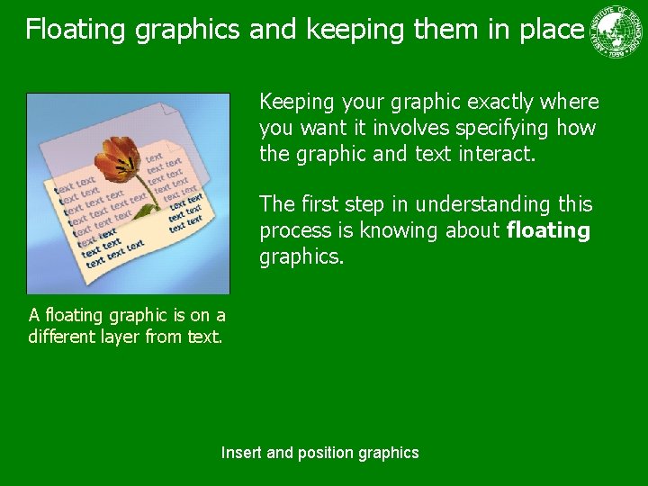 Floating graphics and keeping them in place Keeping your graphic exactly where you want
