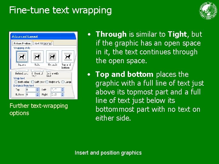 Fine-tune text wrapping • Through is similar to Tight, but if the graphic has