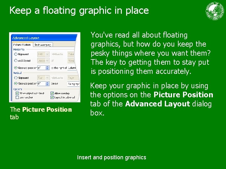 Keep a floating graphic in place You've read all about floating graphics, but how