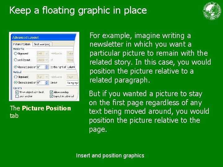 Keep a floating graphic in place For example, imagine writing a newsletter in which