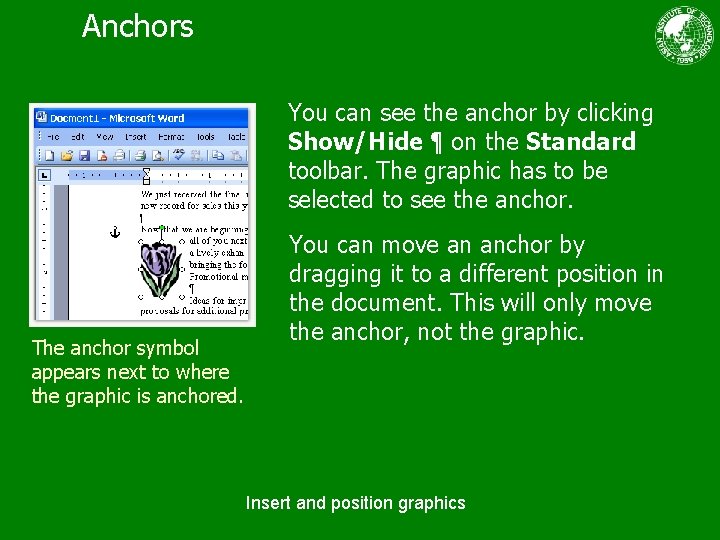Anchors You can see the anchor by clicking Show/Hide ¶ on the Standard toolbar.