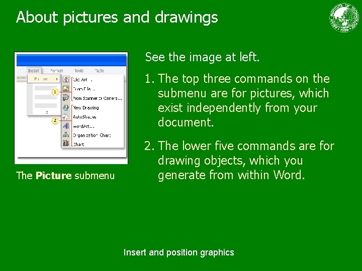 About pictures and drawings See the image at left. 1. The top three commands