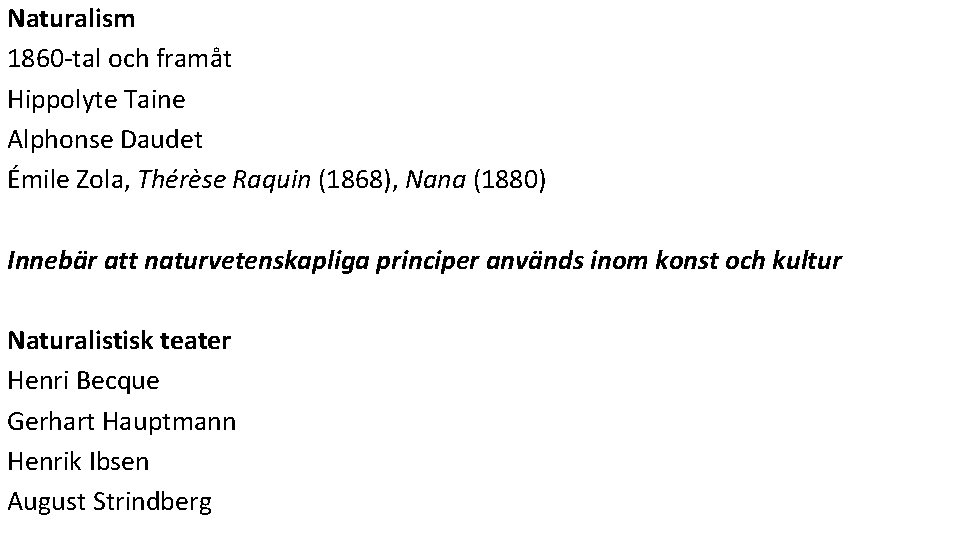 Naturalism 1860 -tal och framåt Hippolyte Taine Alphonse Daudet Émile Zola, Thérèse Raquin (1868),