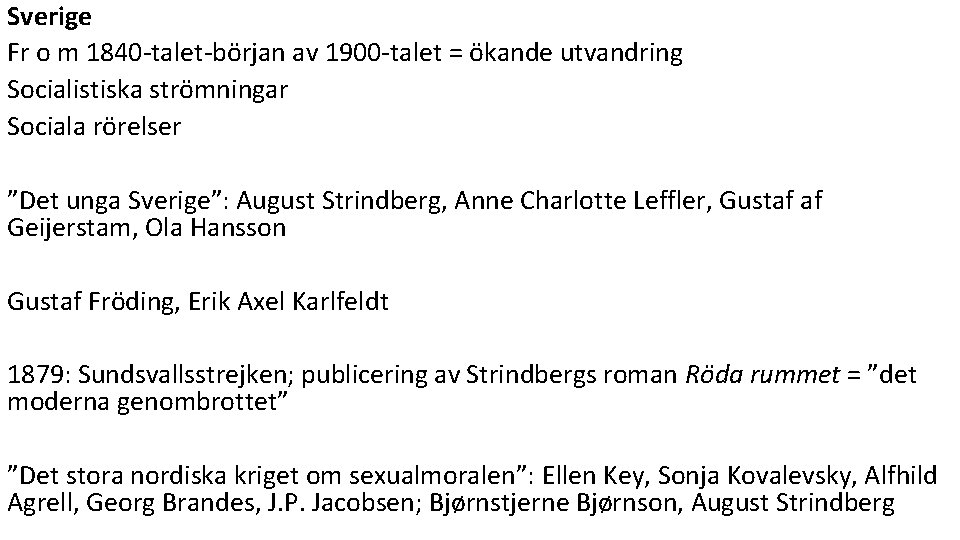 Sverige Fr o m 1840 -talet-början av 1900 -talet = ökande utvandring Socialistiska strömningar